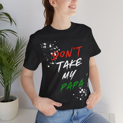 Don't Take My Papa - Urban Unity Street Wear