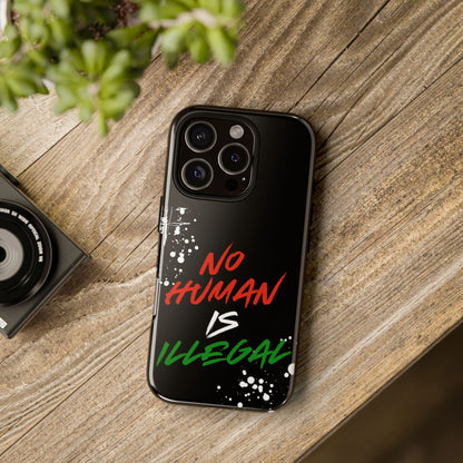 No Human Is Illegal - Streetwear Tough Cases - Urban Human Rights Edgy Phone Cover