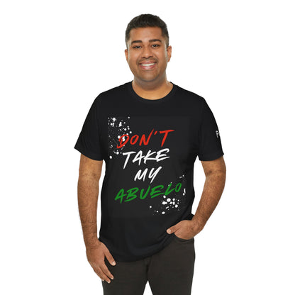 Don't Take My Abuelo - Urban Unity Street Wear