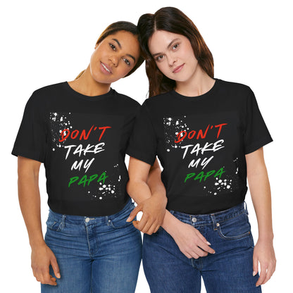 Don't Take My Papa - Urban Unity Street Wear