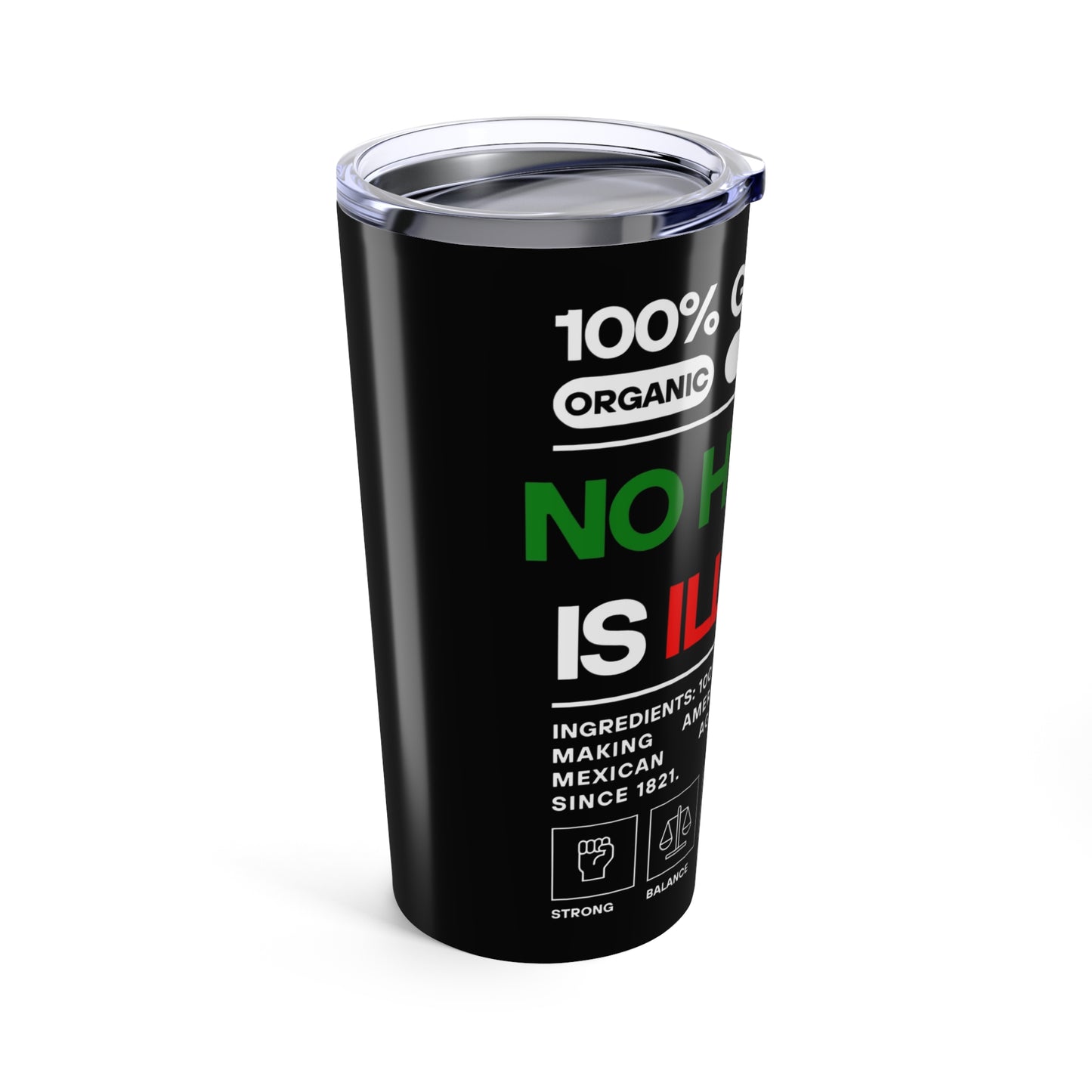 No Human Is Illegal -Tumbler 20oz