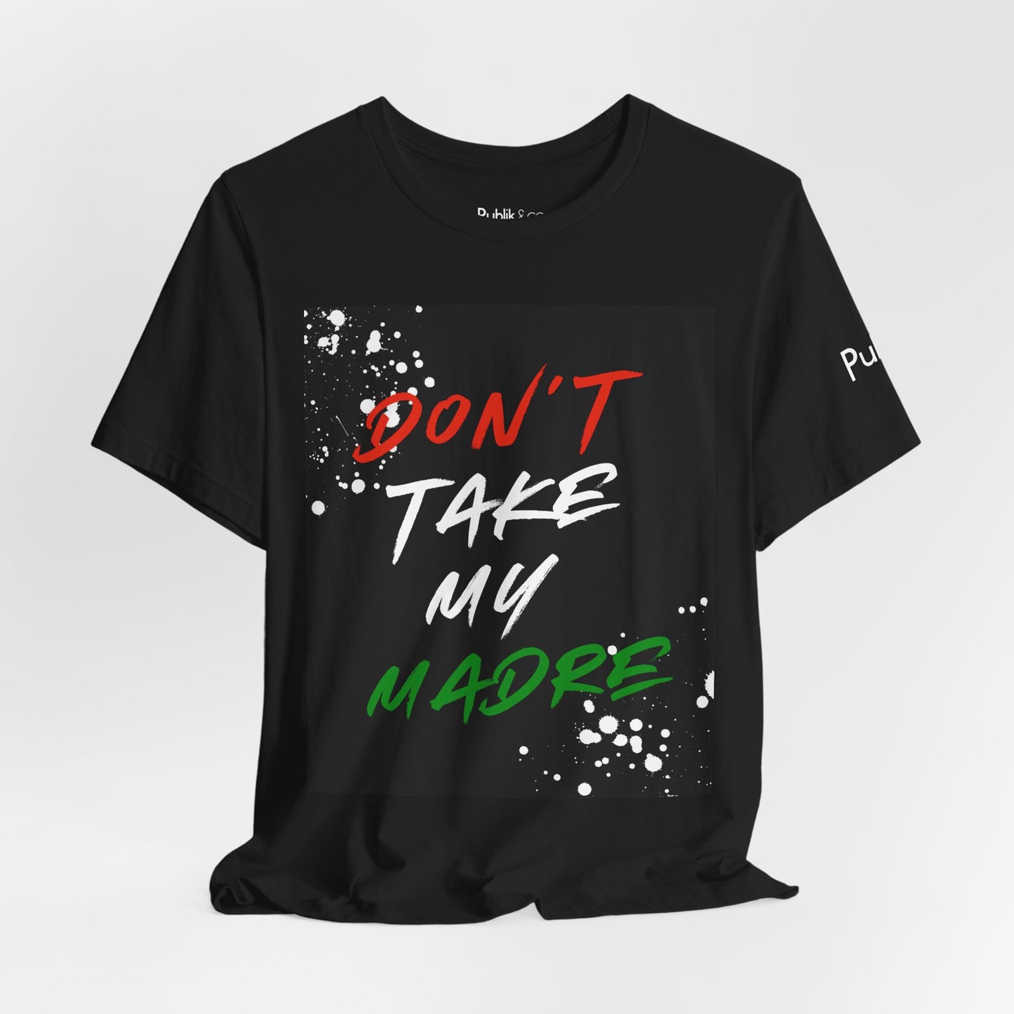 Don't Take My Madre - Graphic Tee