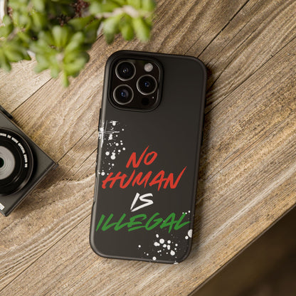 No Human Is Illegal - Streetwear Tough Cases - Urban Human Rights Edgy Phone Cover