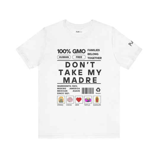 Don't Take My Madre - Designer Graphic Tee - Urban Protest Unity Street Wear