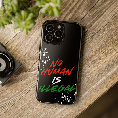 No Human Is Illegal - Streetwear Tough Cases - Urban Human Rights Edgy Phone Cover