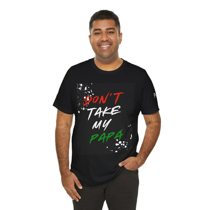 Don't Take My Papa - Urban Unity Street Wear