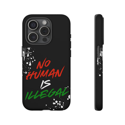 No Human Is Illegal - Streetwear Tough Cases - Urban Human Rights Edgy Phone Cover