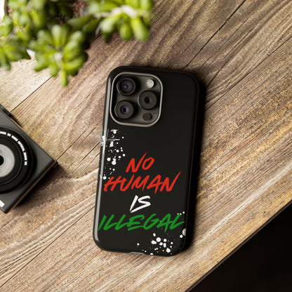 No Human Is Illegal - Streetwear Tough Cases - Urban Human Rights Edgy Phone Cover