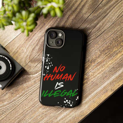 No Human Is Illegal - Streetwear Tough Cases - Urban Human Rights Edgy Phone Cover