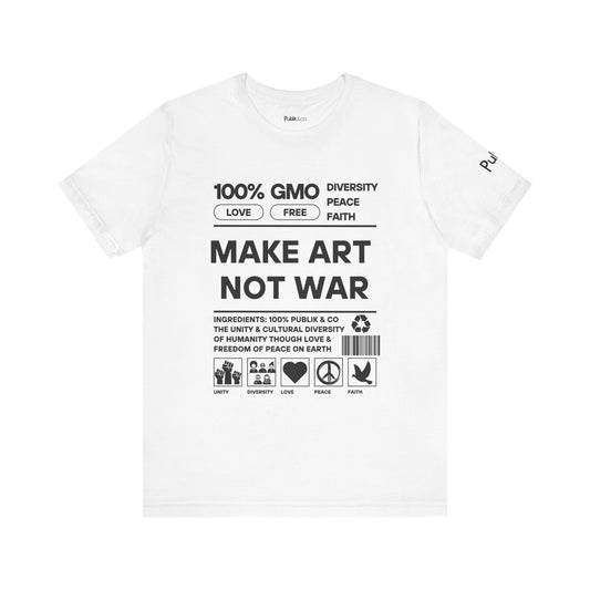 Make Art Not War - Designer Graphic Tee - Urban Protest Unity Street Wear