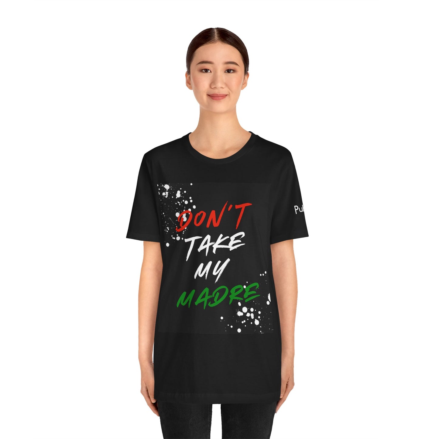 Don't Take My Madre - Graphic Tee