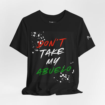 Don't Take My Abuelo - Urban Unity Street Wear