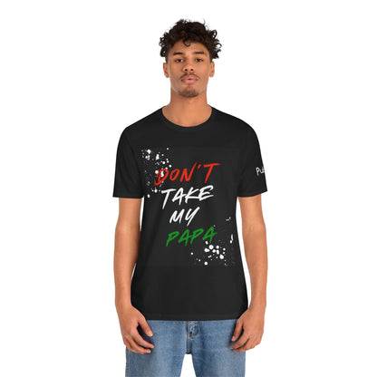 Don't Take My Papa - Urban Unity Street Wear