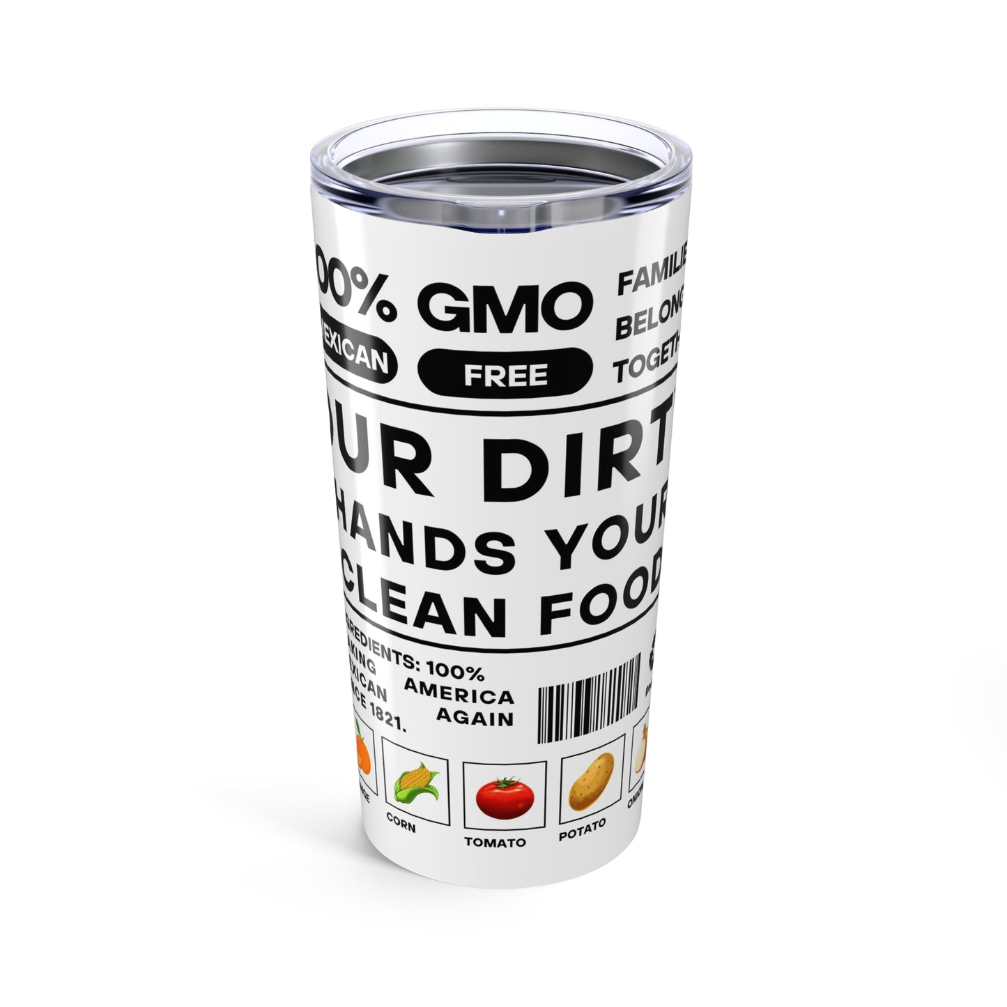 Our Dirty Hands Your Clean Food - Tumbler 20oz