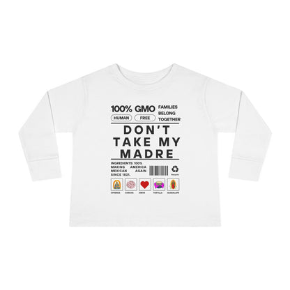 Don't Take My Madre - Toddler Long Sleeve Tee