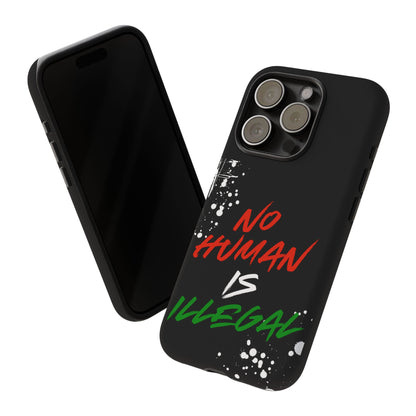 No Human Is Illegal - Streetwear Tough Cases - Urban Human Rights Edgy Phone Cover