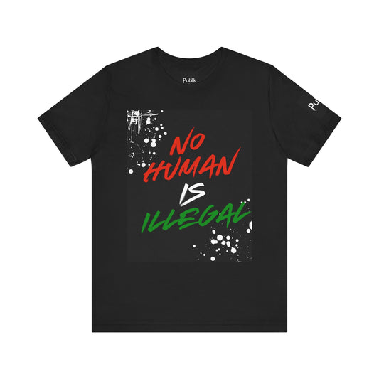 No Human Is Illegal - Graffiti Tee - Urban Protest Unity Street Wear