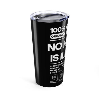 No Human Is Illegal - Tumbler 20oz