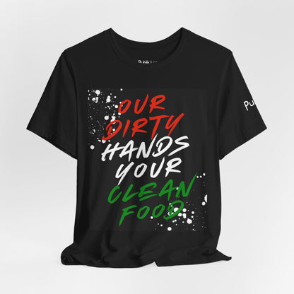 Our Dirty Hands Your Clean Food - Urban Unity Street Wear