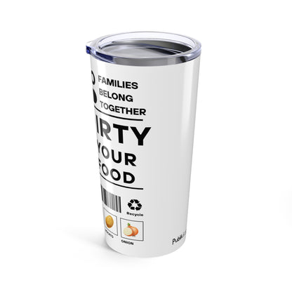 Our Dirty Hands Your Clean Food - Tumbler 20oz