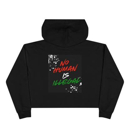 No Human Is Illegal - Crop Hoodie