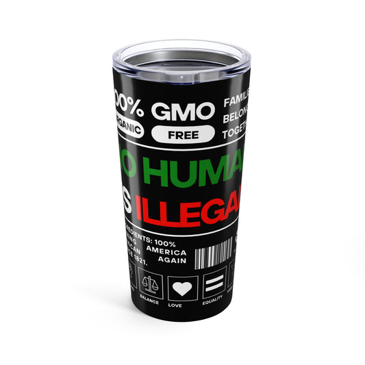 No Human Is Illegal -Tumbler 20oz