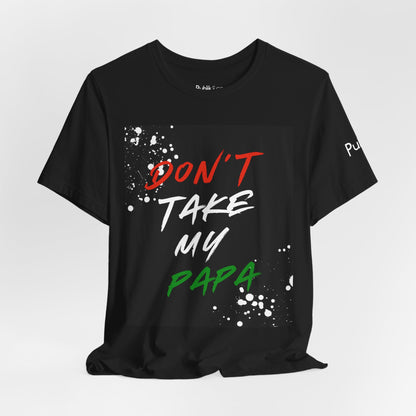 Don't Take My Papa - Urban Unity Street Wear