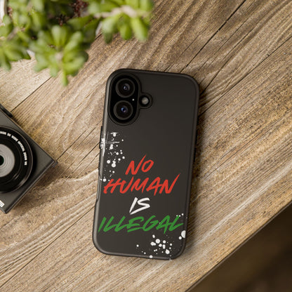 No Human Is Illegal - Streetwear Tough Cases - Urban Human Rights Edgy Phone Cover